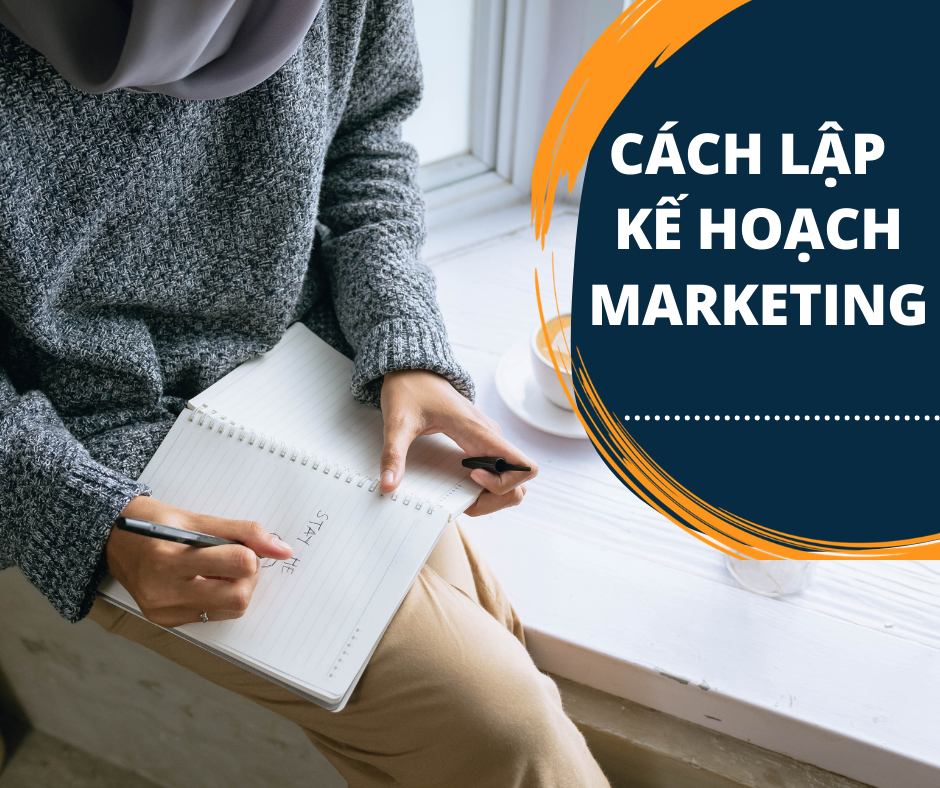 Cách lập một bảng kế hoạch Marketing cho doanh nghiệp